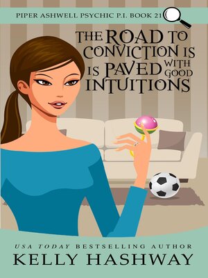 cover image of The Road to Conviction is Paved With Good Intuitions (Piper Ashwell Psychic P.I. #21)